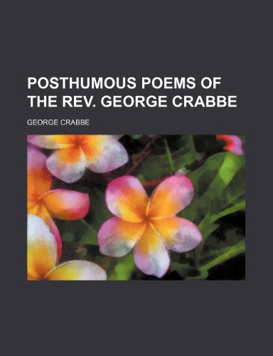 Posthumous Poems of the REV. George Crabbe (9781150227875) by Crabbe, George