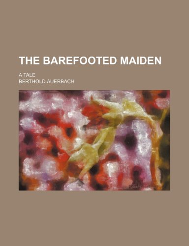 The barefooted maiden; a tale (9781150232053) by Auerbach, Berthold