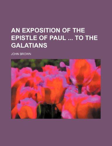 An exposition of the Epistle of Paul to the Galatians (9781150236532) by Brown, John