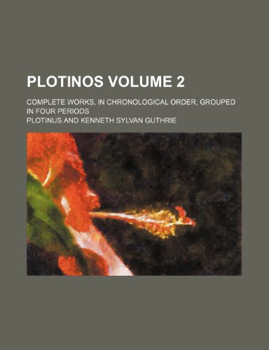 Plotinos; complete works, in chronological order, grouped in four periods Volume 2 (9781150240591) by Plotinus