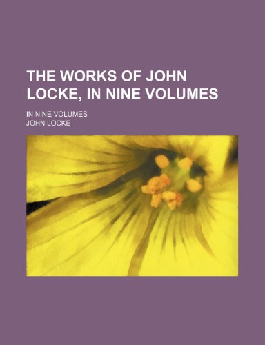 9781150245367: The Works of John Locke, in Nine Volumes (Volume 6); In Nine Volumes