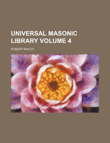 Universal masonic library Volume 4 (9781150251610) by Macoy, Robert