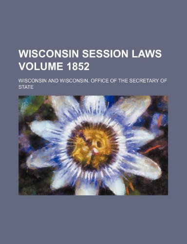 Wisconsin session laws Volume 1852 (9781150252426) by Wisconsin