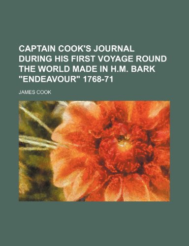 Captain Cook's Journal During His First Voyage Round the World Made in H.m. Bark "Endeavour" 1768-71 (9781150257506) by Cook, James