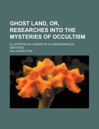 9781150259708: Ghost land, or, Researches into the mysteries of occultism; illustrated in a series of autobiographical sketches