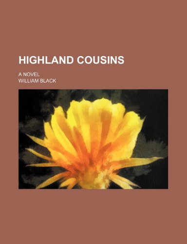 Highland Cousins; A Novel (9781150261459) by Black, William