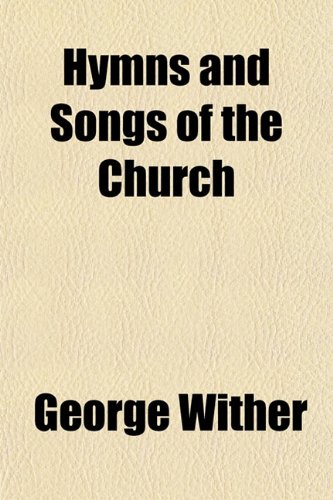 Hymns and Songs of the Church (9781150264177) by Wither, George