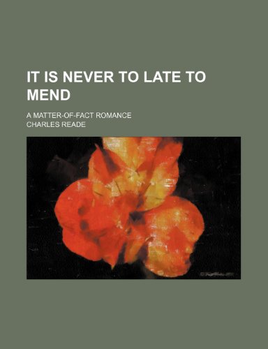 It is never to late to mend; a matter-of-fact romance (9781150265587) by Reade, Charles
