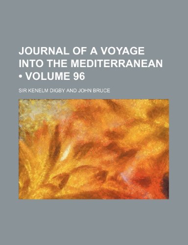 Journal of a Voyage Into the Mediterranean (Volume 96) (9781150266331) by Digby, Sir Kenelm