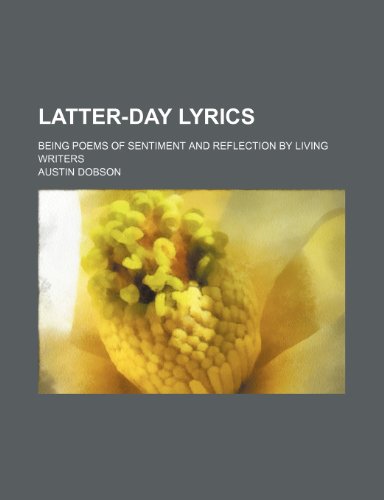 Latter-day lyrics; being poems of sentiment and reflection by living writers (9781150266560) by Dobson, Austin