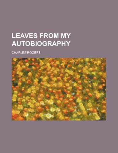 Leaves From My Autobiography (9781150267246) by Rogers, Charles