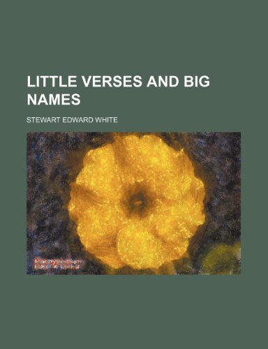 Little verses and big names (9781150269936) by White, Stewart Edward