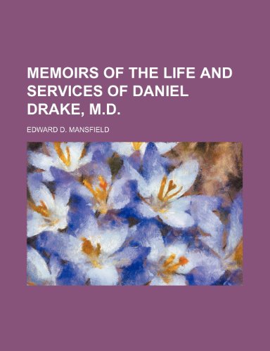 Memoirs of the Life and Services of Daniel Drake, M.D. (9781150272004) by Mansfield, Edward D.