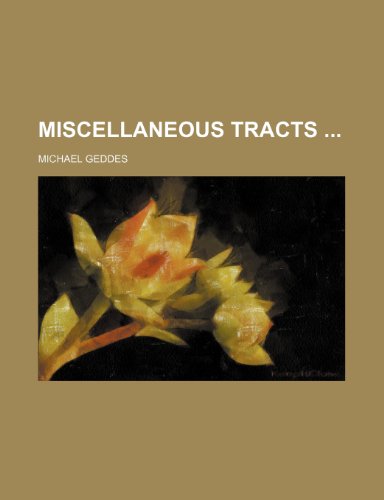 Miscellaneous Tracts (Volume 1) (9781150274428) by Geddes, Michael