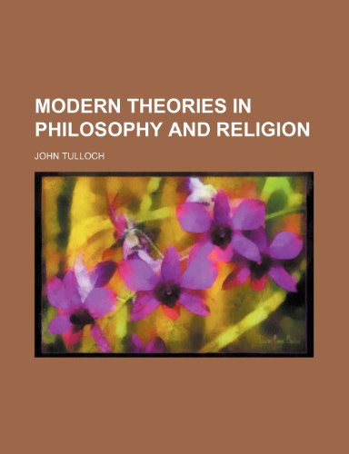 Modern Theories in Philosophy and Religion (9781150275104) by Tulloch, John