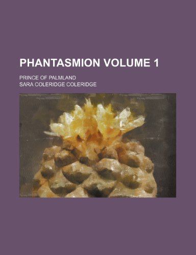 Phantasmion; prince of Palmland Volume 1 (9781150279904) by Coleridge, Sara Coleridge