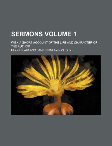 Sermons; With a short account of the life and character of the author Volume 1 (9781150286308) by Blair, Hugh