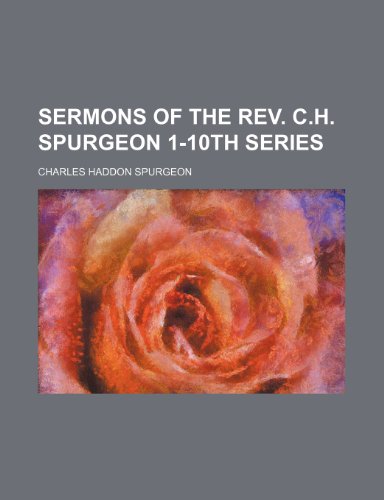 Sermons of the Rev. C.h. Spurgeon 1-10th Series (9781150286599) by Spurgeon, Charles Haddon