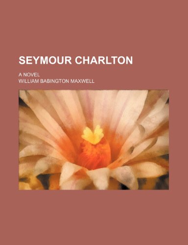 9781150287312: Seymour Charlton; A Novel