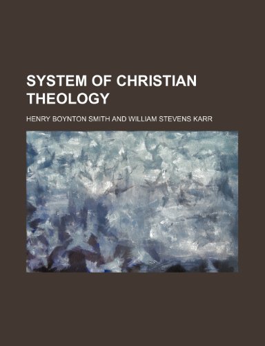 System of Christian Theology (9781150290121) by Smith, Henry Boynton