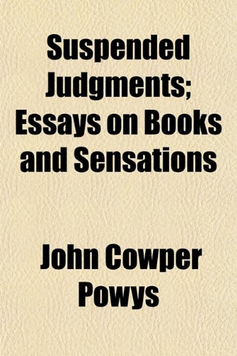 Suspended Judgments; Essays on Books and Sensations (9781150290756) by Powys, John Cowper