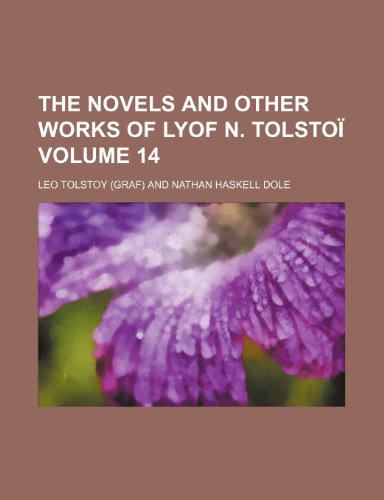 The novels and other works of Lyof N. TolstoÃ¯ Volume 14 (9781150300578) by Tolstoy, Leo