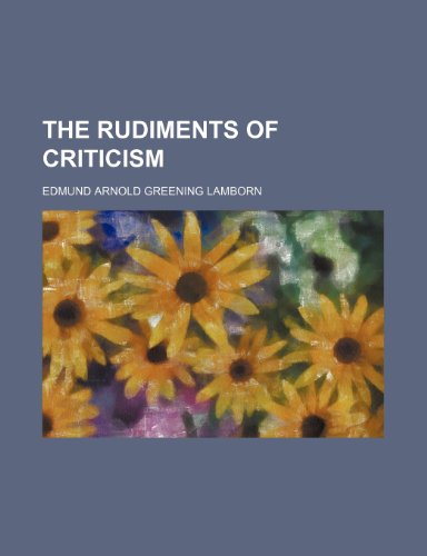 The rudiments of criticism (9781150302954) by Lamborn, Edmund Arnold Greening