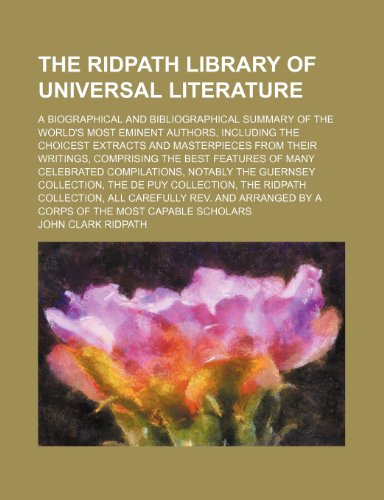 9781150303395: The Ridpath library of universal literature (Volume 15); a biographical and bibliographical summary of the world's most eminent authors, including ... the best features of many celebrated
