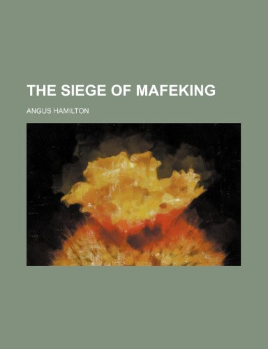 The Siege of Mafeking (9781150304279) by Hamilton, Angus