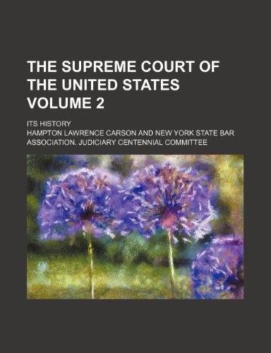 The Supreme court of the United States Volume 2; its history (9781150304743) by Carson, Hampton Lawrence