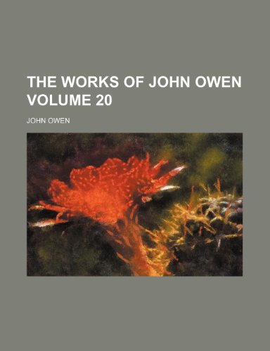 The works of John Owen Volume 20 (9781150306020) by Owen, John