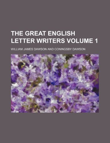 The great English letter writers Volume 1 (9781150310294) by Dawson, William James