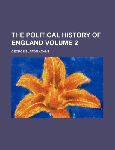 The political history of England Volume 2 (9781150311093) by Adams, George Burton