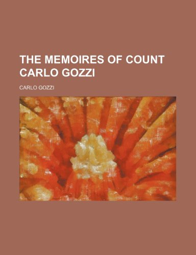 The Memoires of Count Carlo Gozzi (Volume 1) (9781150314995) by Gozzi, Carlo
