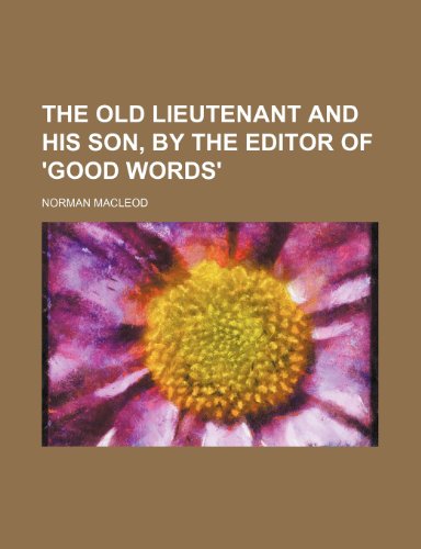 The old lieutenant and his son, by the editor of 'Good words' (9781150315022) by Macleod, Norman