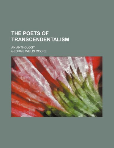 The Poets of Transcendentalism; An Anthology (9781150316487) by Cooke, George Willis