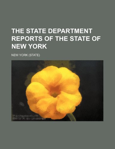 The State Department Reports of the State of New York (Volume 3, nos. 13-18) (9781150317866) by York, New