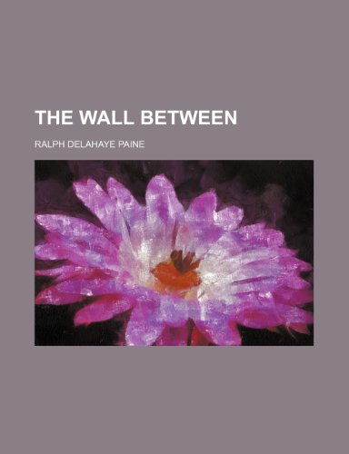 The wall between (9781150318078) by Paine, Ralph Delahaye