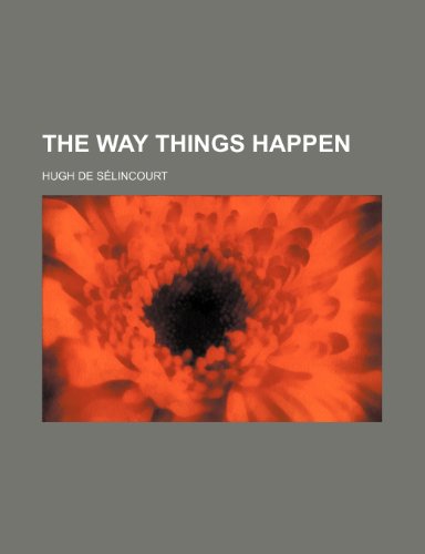 The way things happen (9781150318276) by SÃ©lincourt, Hugh De
