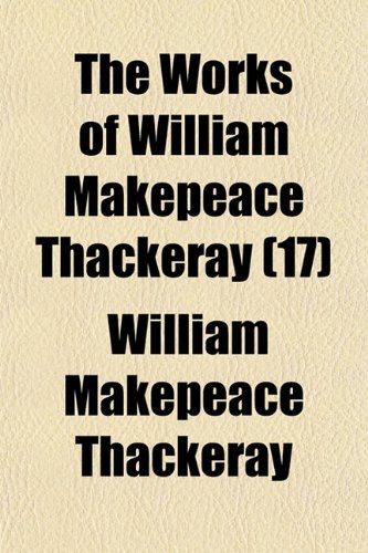 The Works of William Makepeace Thackeray (17) (9781150319907) by Thackeray, William Makepeace
