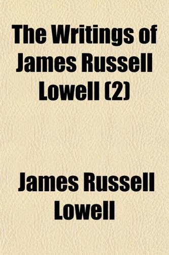 The Writings of James Russell Lowell (Volume 2); Literary Essays (9781150320422) by Lowell, James Russell