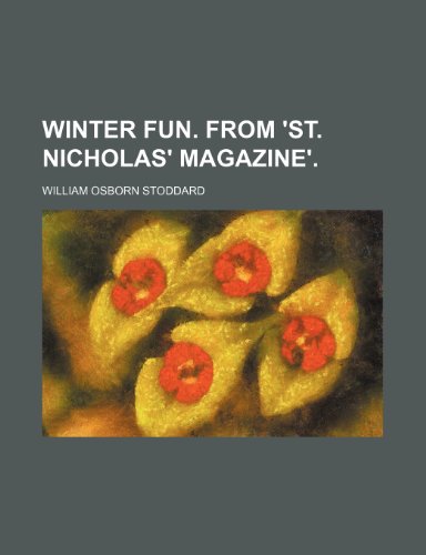 Winter fun. From 'St. Nicholas' magazine'. (9781150323386) by Stoddard, William Osborn