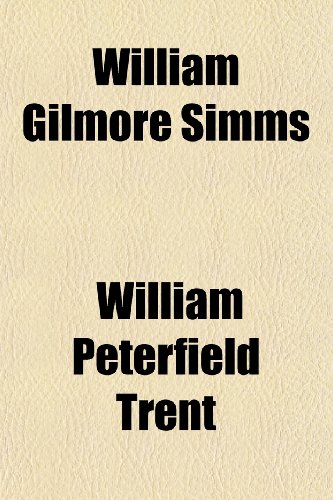 William Gilmore Simms (9781150325045) by Trent, William Peterfield