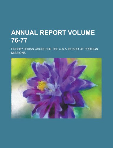 Annual Report Volume 76-77 (9781150327599) by Avary, Myrta Lockett; Missions, Presbyterian Church In