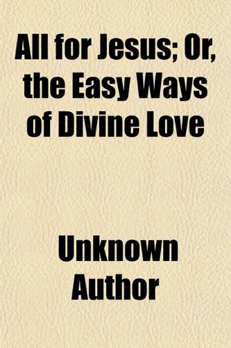 All for Jesus; Or, the Easy Ways of Divine Love. Or, the Easy Ways of Divine Love (9781150332203) by Faber, Frederick William