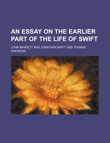 An Essay on the Earlier Part of the Life of Swift (9781150334740) by Barrett, John