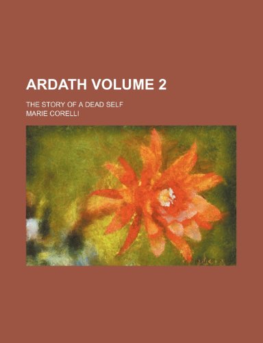 Ardath; the story of a dead self Volume 2 (9781150335136) by Corelli, Marie