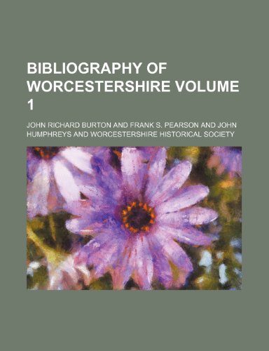 Bibliography of Worcestershire Volume 1 (9781150336546) by Burton, John Richard