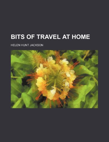 Bits of Travel at Home (9781150337291) by Jackson, Helen Hunt