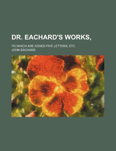 Stock image for Dr. Eachard's works,; to which are added five letters, etc for sale by Phatpocket Limited